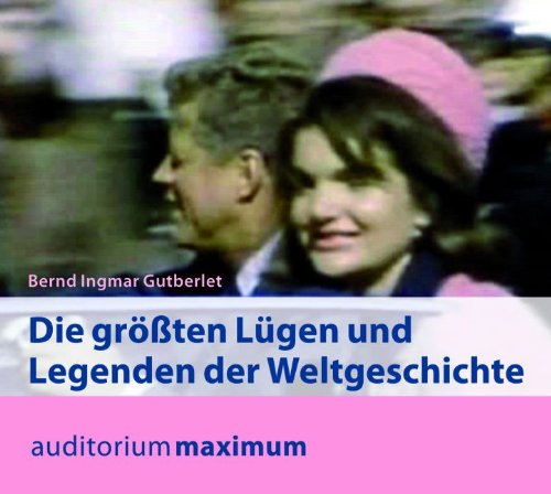 Die größten Lügen und Legenden der Weltgeschichte General education