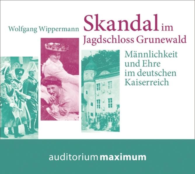 Skandal im Jagdschloss Grunewald: Männlichkeit und Ehre im deutschen Kaiserreich Politics & History