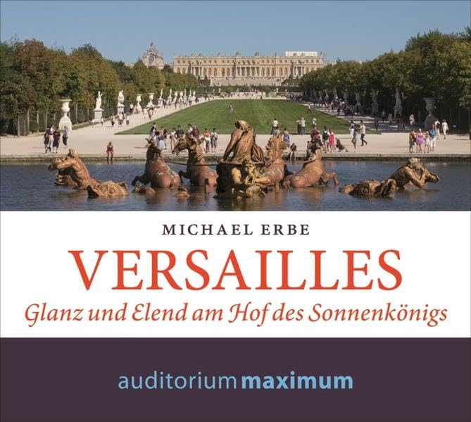 Versailles: Alltag am Hof des Sonnenkönigs Politics & History