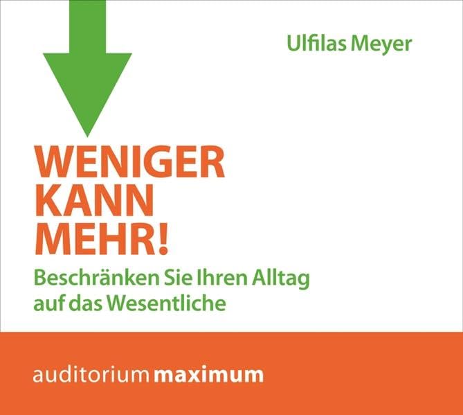 Weniger kann mehr!: Beschränken Sie Ihren Alltag auf das Wesentliche Business, Finance & Career