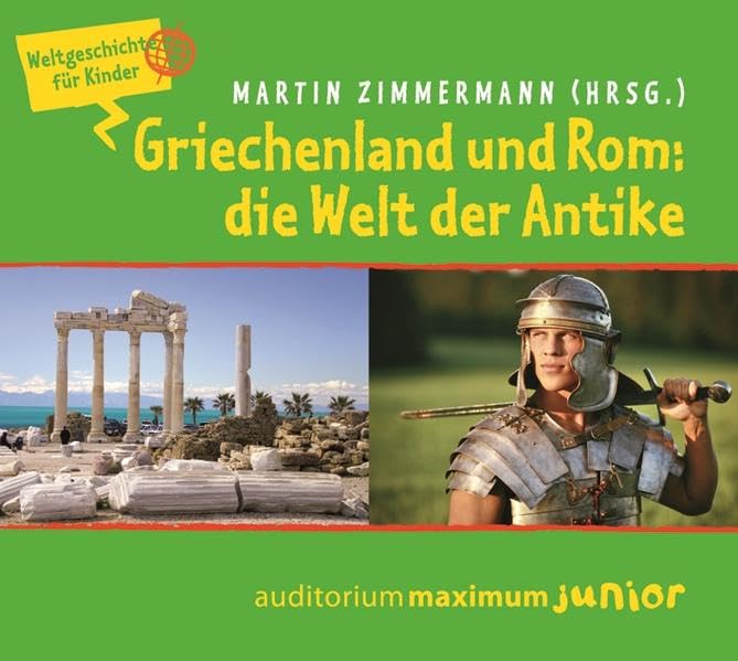 Griechenland und Rom: die Welt der Antike: Weltgeschichte für Kinder Politics & History