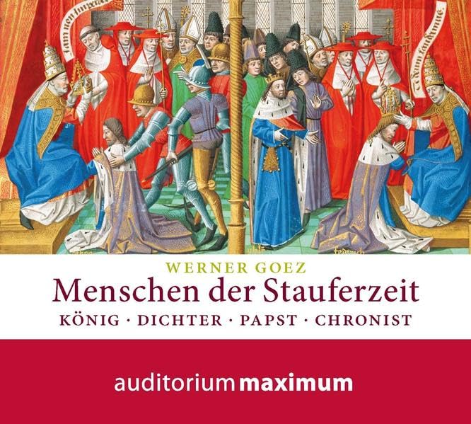 Menschen der Stauferzeit: König, Dichter, Papst, Chronist Social Sciences