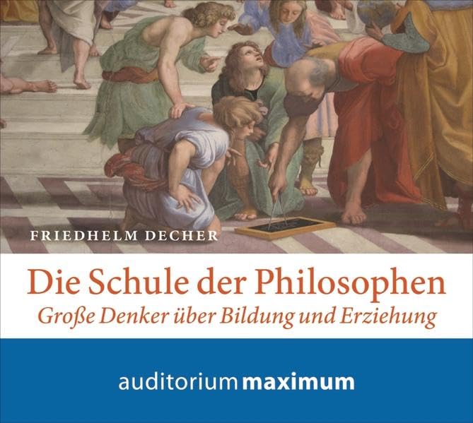Die Schule der Philosophen: Große Denker über Bildung und Erziehung Philosophy