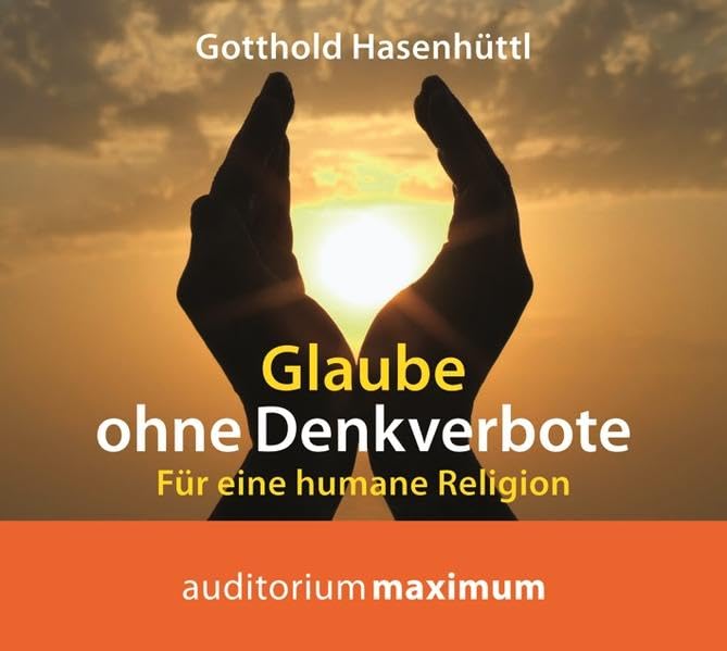 Glaube ohne Denkverbote: Für eine humane Religion Religion & Esotericism