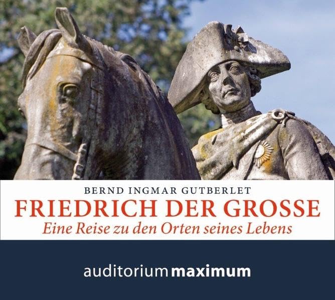 Friedrich der Große: Eine Reise zu den Orten seines Lebens Memories