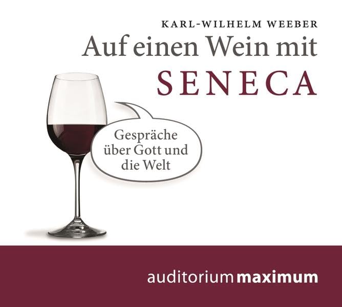 Auf einen Wein mit Seneca: Gespräche über Gott und die Welt Philosophy
