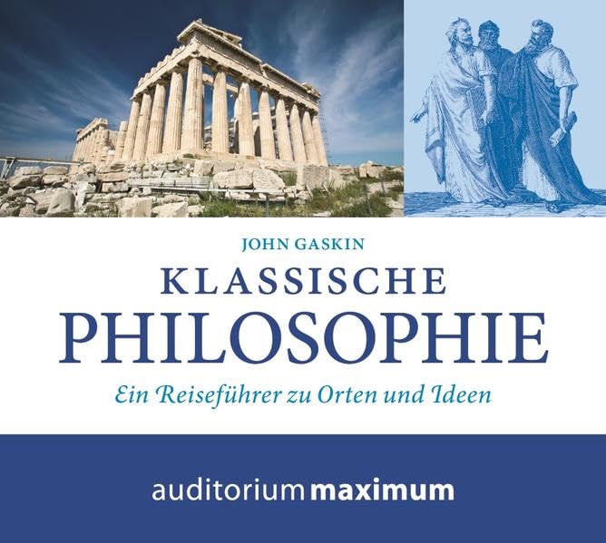 Klassische Philosophie, Audio-CD: Ein Reiseführer zu Orten und Ideen Philosophy