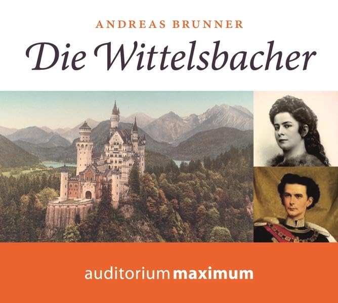 Die Wittelsbacher: Glanz und Glorie einer Dynastie Memories