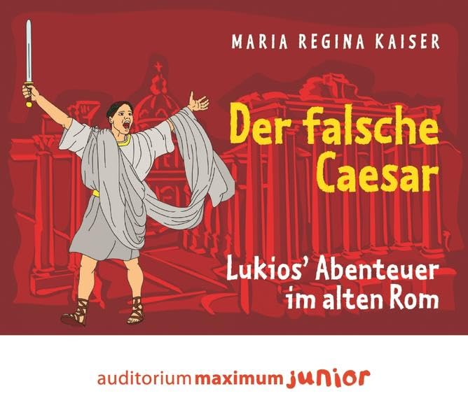Der falsche Caesar: Lukios‘ Abenteuer im alten Rom Politics & History