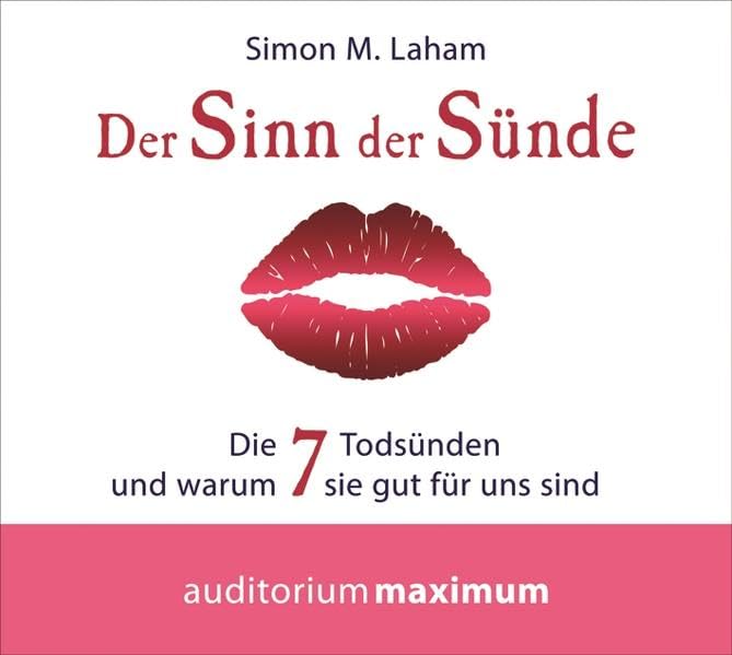 Der Sinn der Sünde: Die sieben Todsünden und warum sie gut für uns sind Psychology
