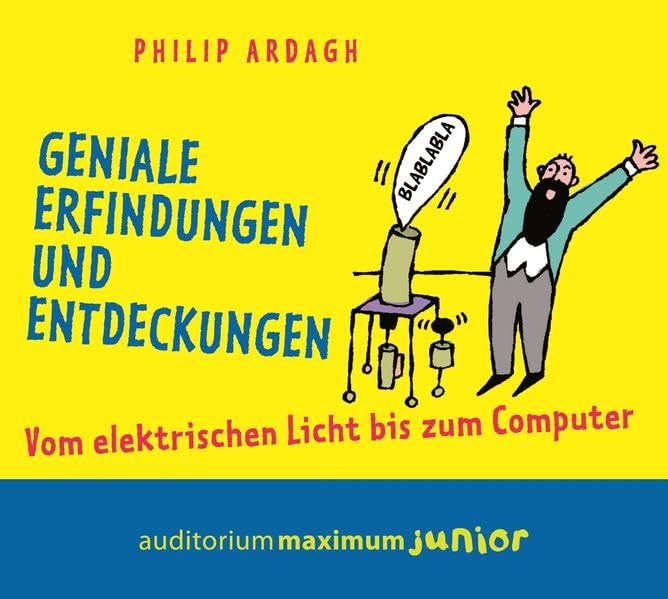 Geniale Erfindungen und Entdeckungen: Vom elektrischen Licht bis zum Computer Politics & History