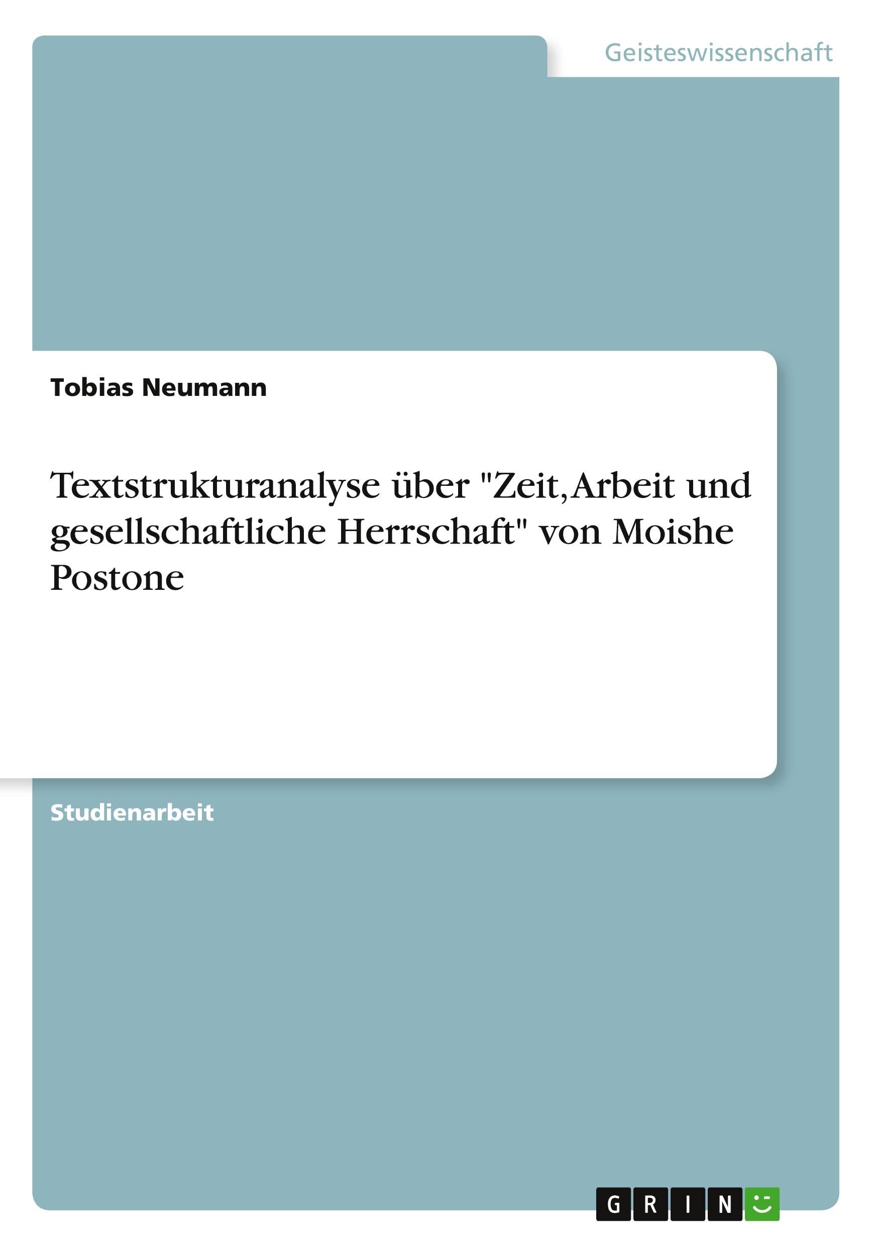 Textstrukturanalyse über "Zeit, Arbeit und gesellschaftliche Herrschaft" von Moishe Postone Law