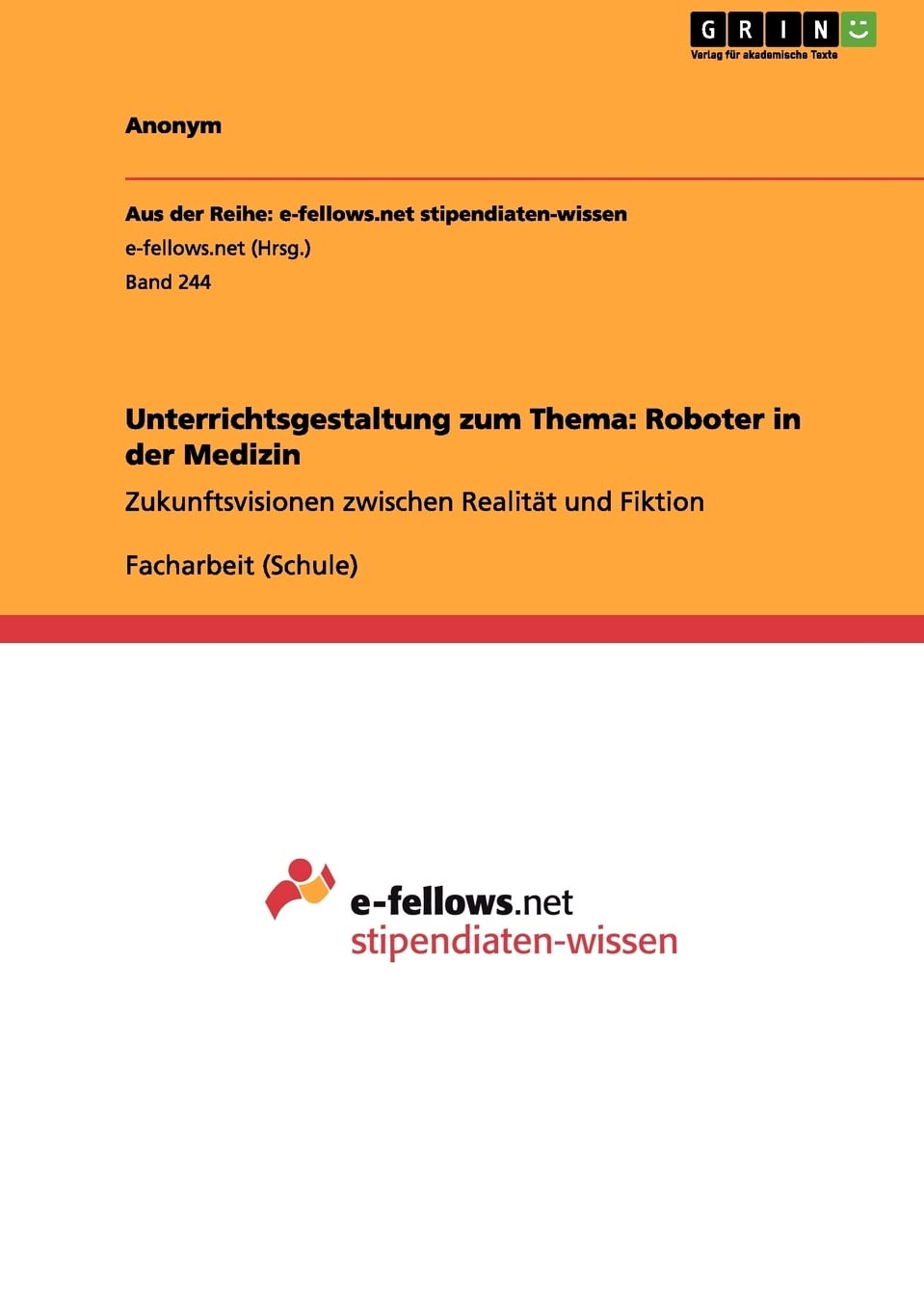Unterrichtsgestaltung zum Thema: Roboter in der Medizin: Zukunftsvisionen zwischen Realität und Fiktion Media & Communication