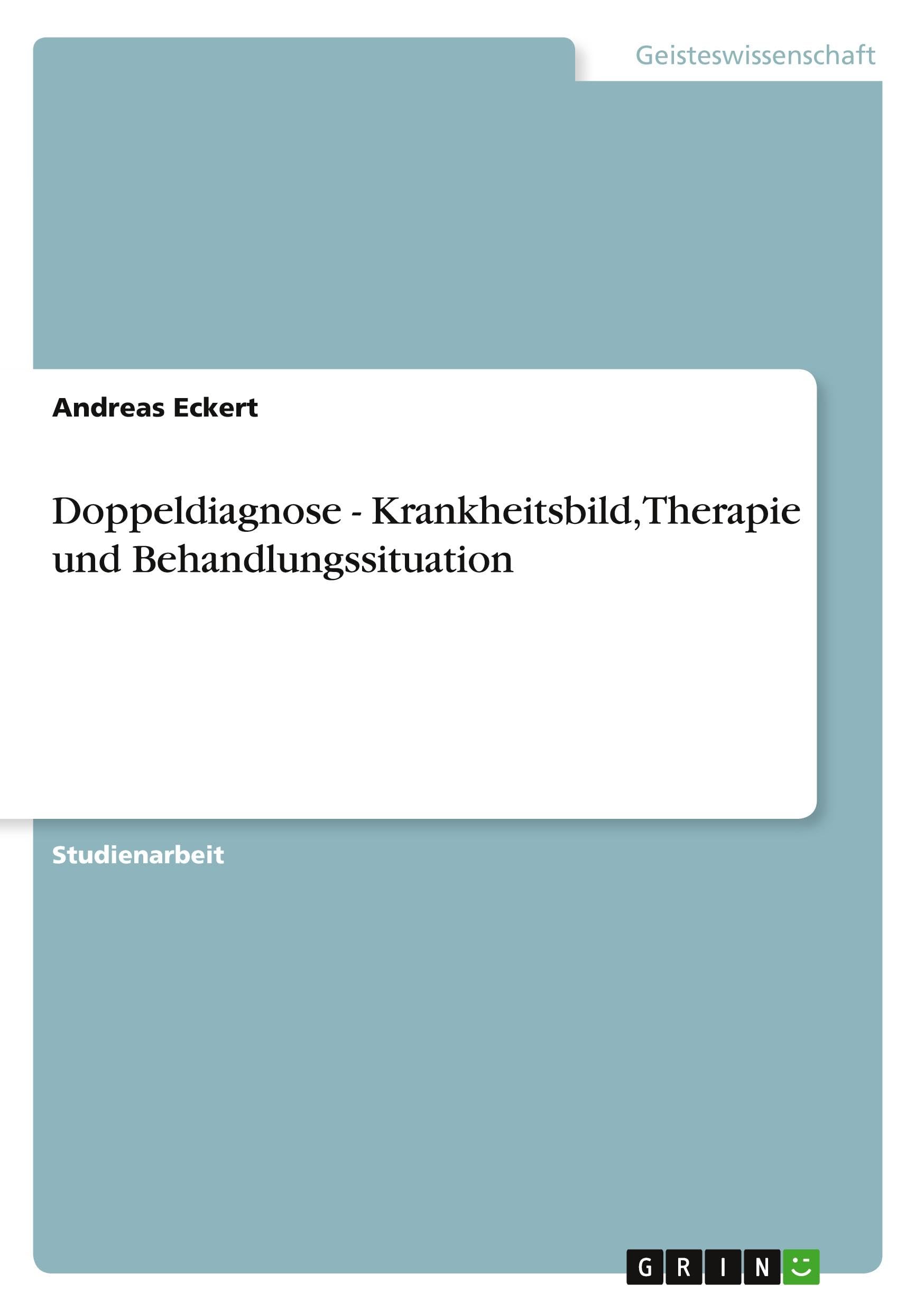 Doppeldiagnose - Krankheitsbild, Therapie und Behandlungssituation Education & Training
