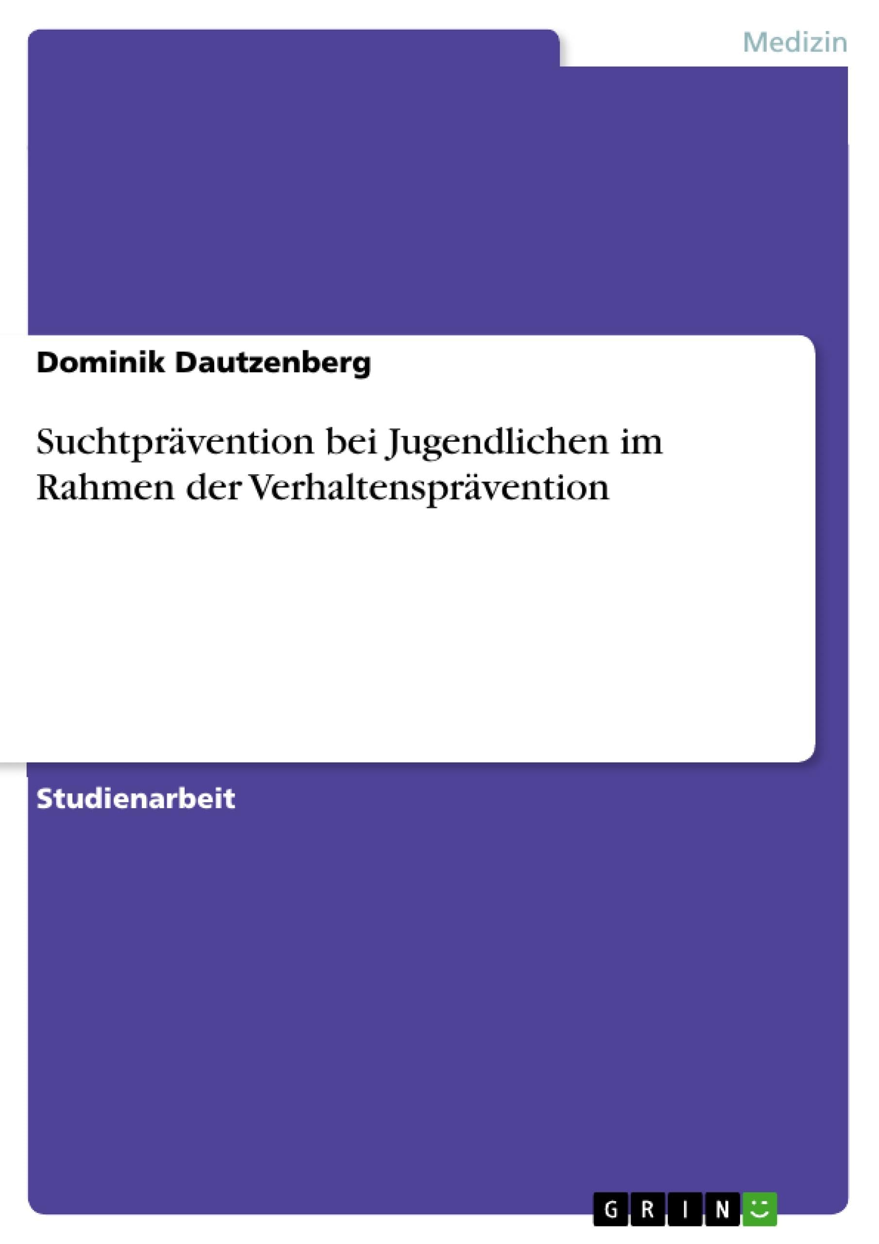 Suchtprävention bei Jugendlichen im Rahmen der Verhaltensprävention Medicine