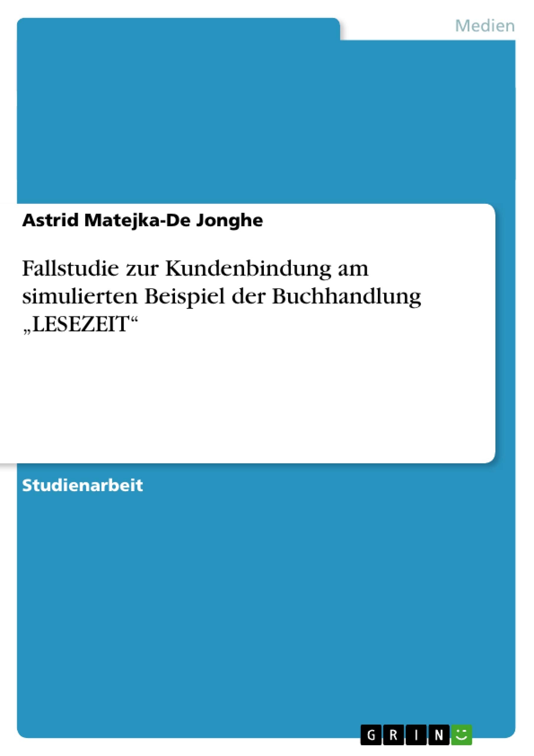 Fallstudie zur Kundenbindung am simulierten Beispiel der Buchhandlung "LESEZEIT" Law