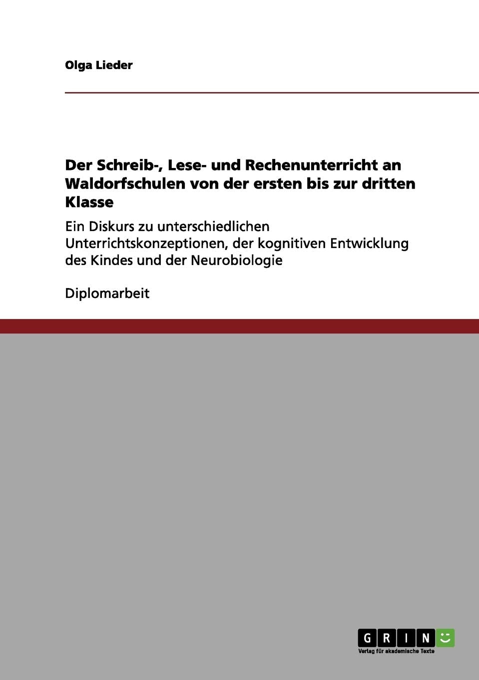 Der Schreib-, Lese- und Rechenunterricht an Waldorfschulen von der ersten bis zur dritten Klasse: Ein Diskurs zu unterschiedlichen ... Entwicklung des Kindes und der Neurobiologie Study Guides