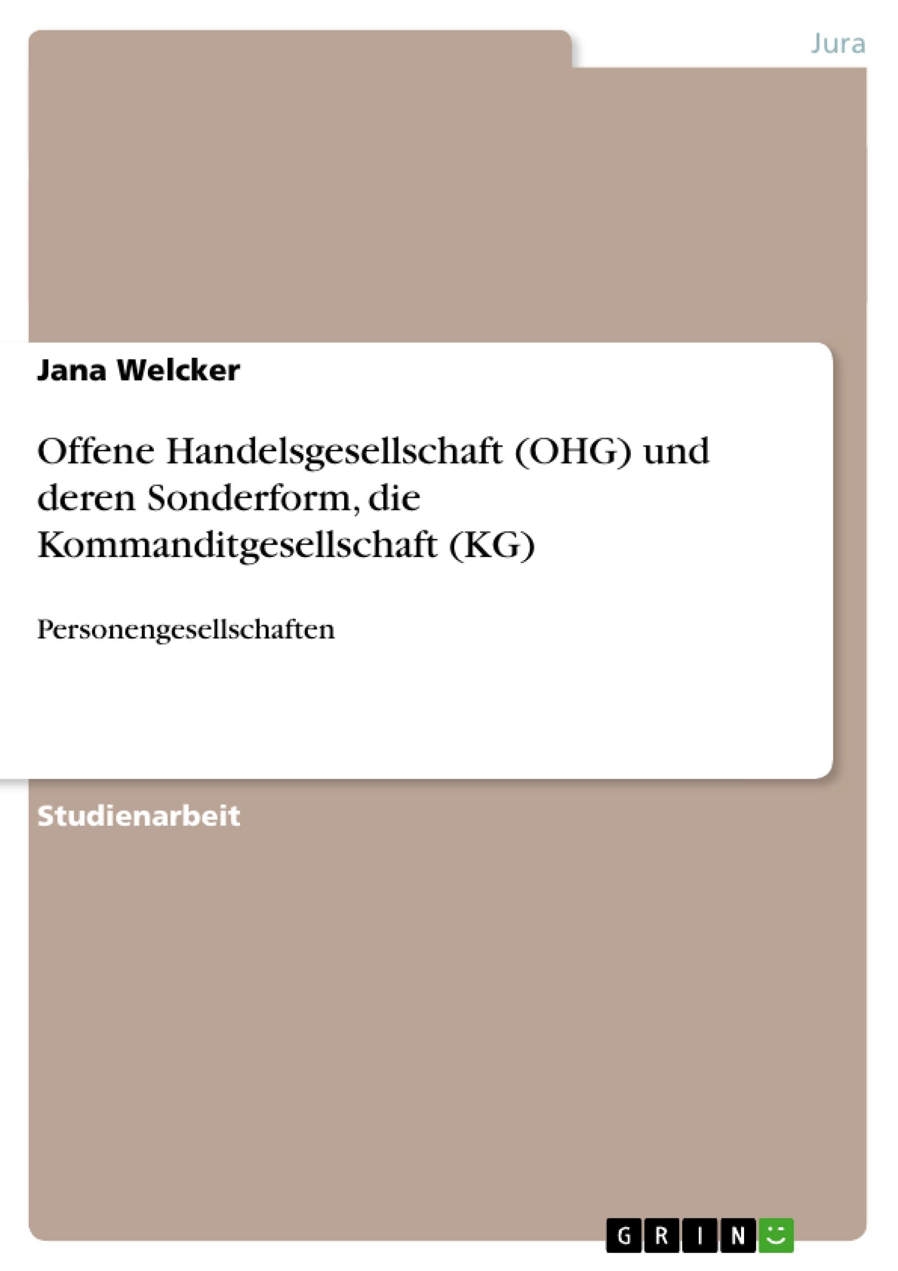 Offene Handelsgesellschaft (OHG) und deren Sonderform, die Kommanditgesellschaft (KG) Law