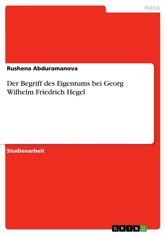 Der Begriff des Eigentums bei Georg Wilhelm Friedrich Hegel Law