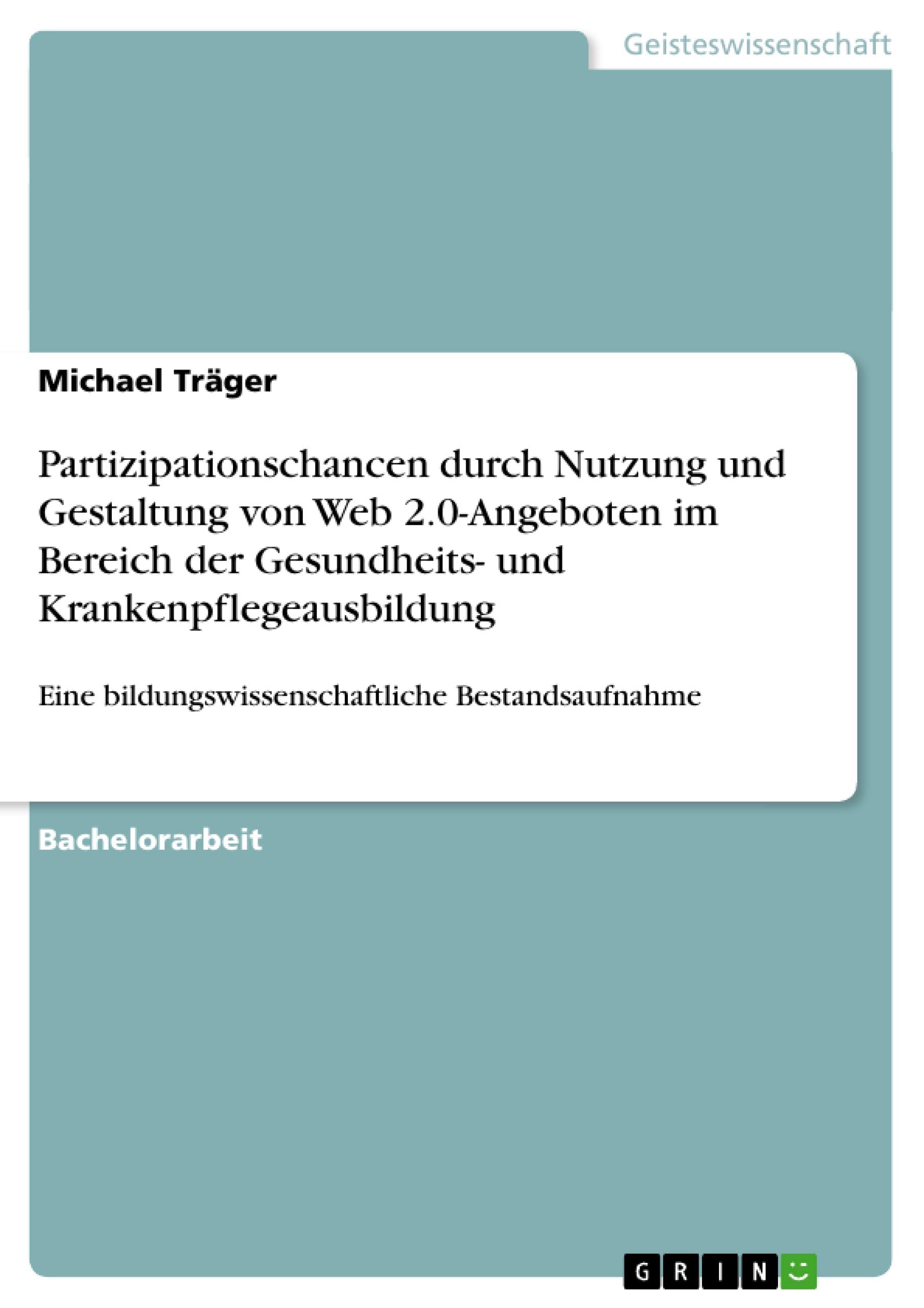 Partizipationschancen durch Nutzung und Gestaltung von Web 2.0-Angeboten im Bereich der Gesundheits- und Krankenpflegeausbildung book