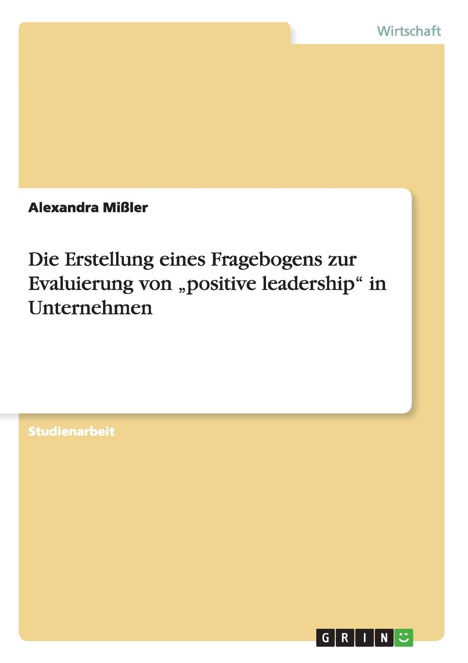 Die Erstellung eines Fragebogens zur Evaluierung von "positive leadership" in Unternehmen Law