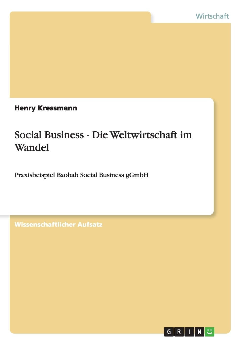 Social Business - Die Weltwirtschaft im Wandel: Praxisbeispiel Baobab Social Business gGmbH Law
