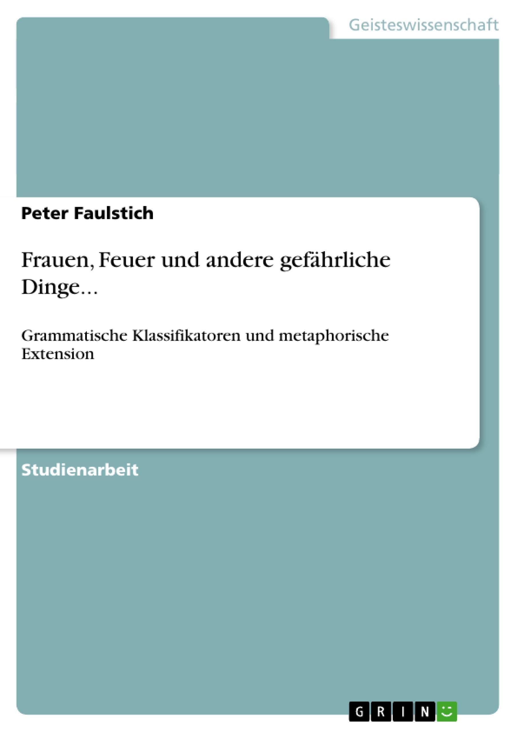 Frauen, Feuer und andere gefährliche Dinge...: Grammatische Klassifikatoren und metaphorische Extension Psychology