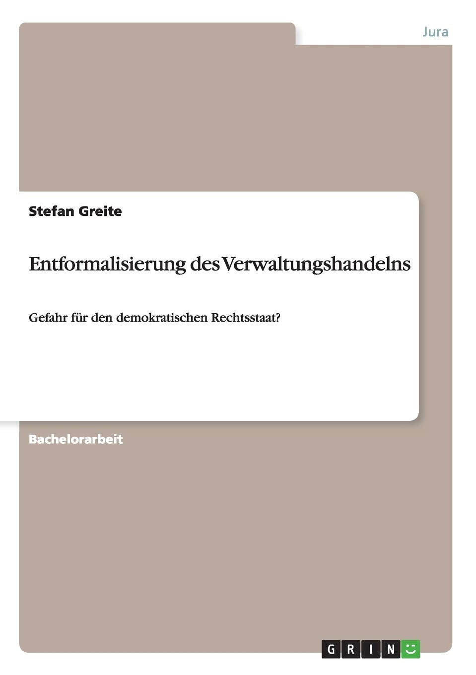 Entformalisierung des Verwaltungshandelns: Gefahr für den demokratischen Rechtsstaat? Law