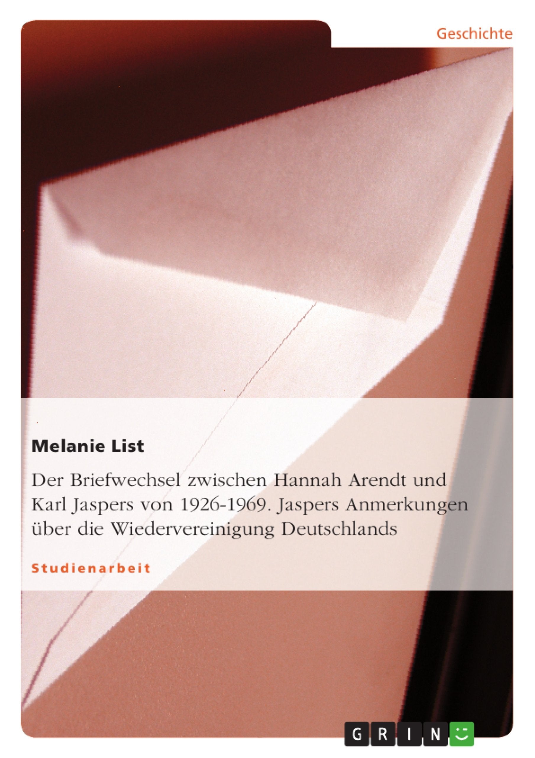 Der Briefwechsel zwischen Hannah Arendt und Karl Jaspers von 1926-1969. Jaspers Anmerkungen über die Wiedervereinigung Deutschlands book