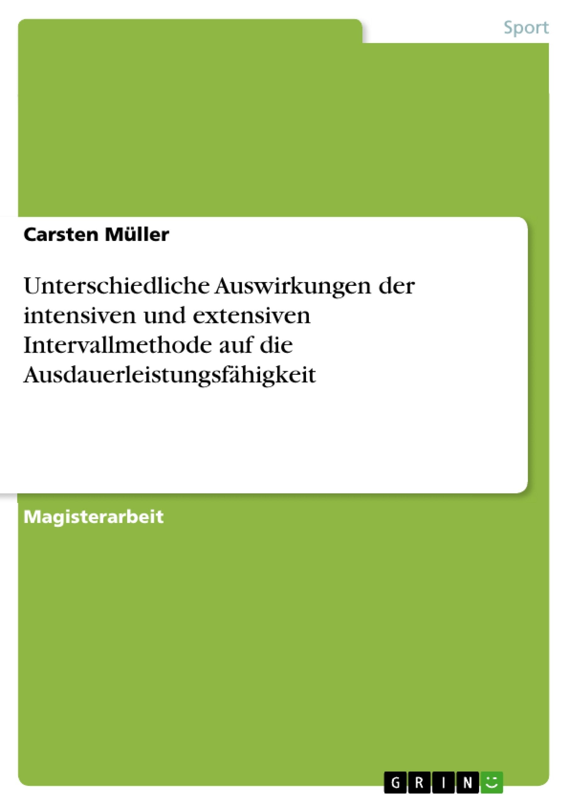 Unterschiedliche Auswirkungen der intensiven und extensiven Intervallmethode auf die Ausdauerleistungsfähigkeit Leisure & Fun