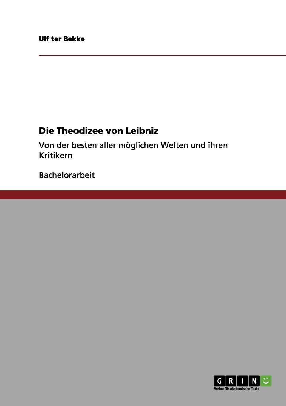 Die Theodizee von Leibniz: Von der besten aller möglichen Welten und ihren Kritikern Philosophy
