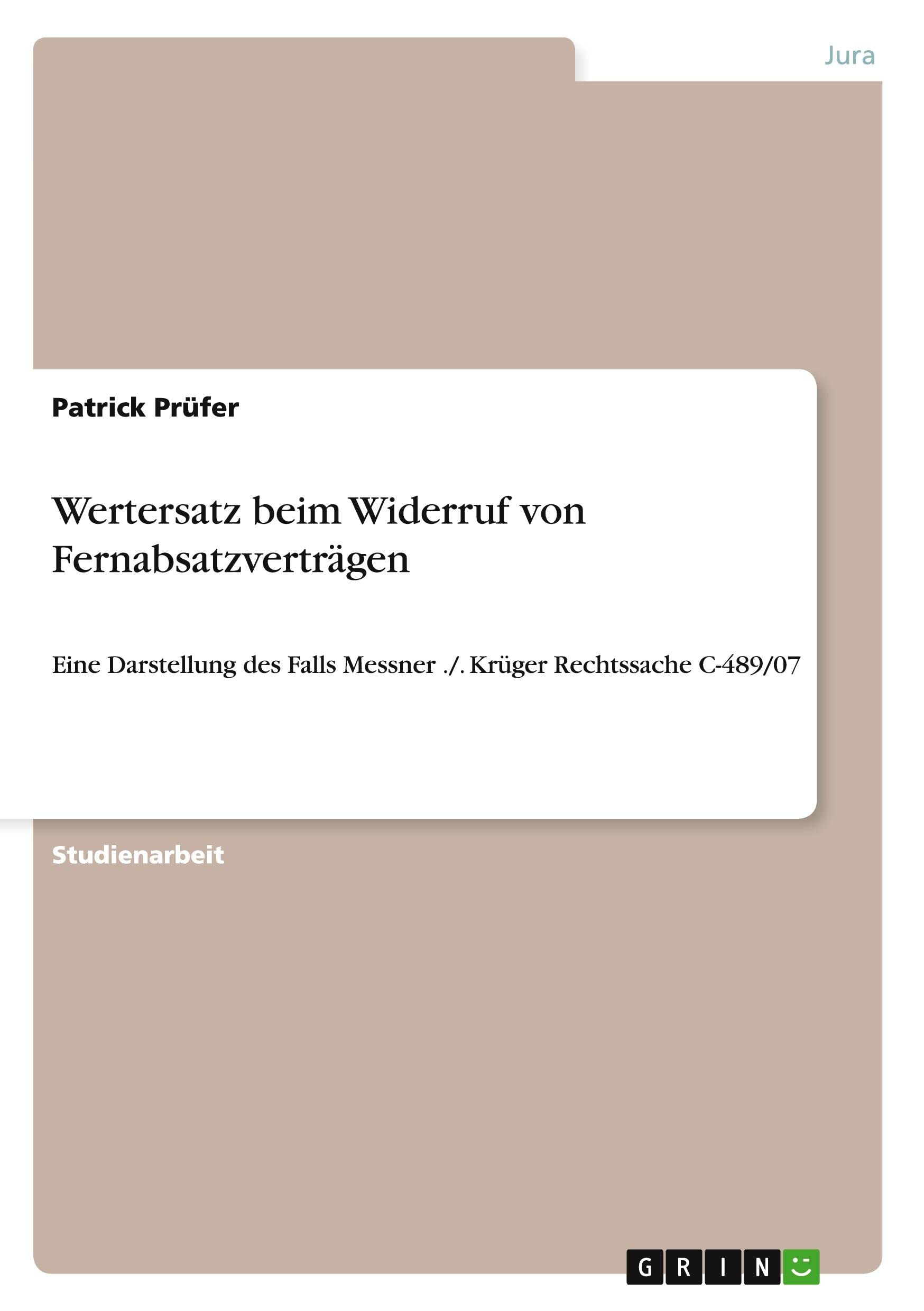 Wertersatz beim Widerruf von Fernabsatzverträgen: Eine Darstellung des Falls Messner ./. Krüger Rechtssache C-489/07 Law