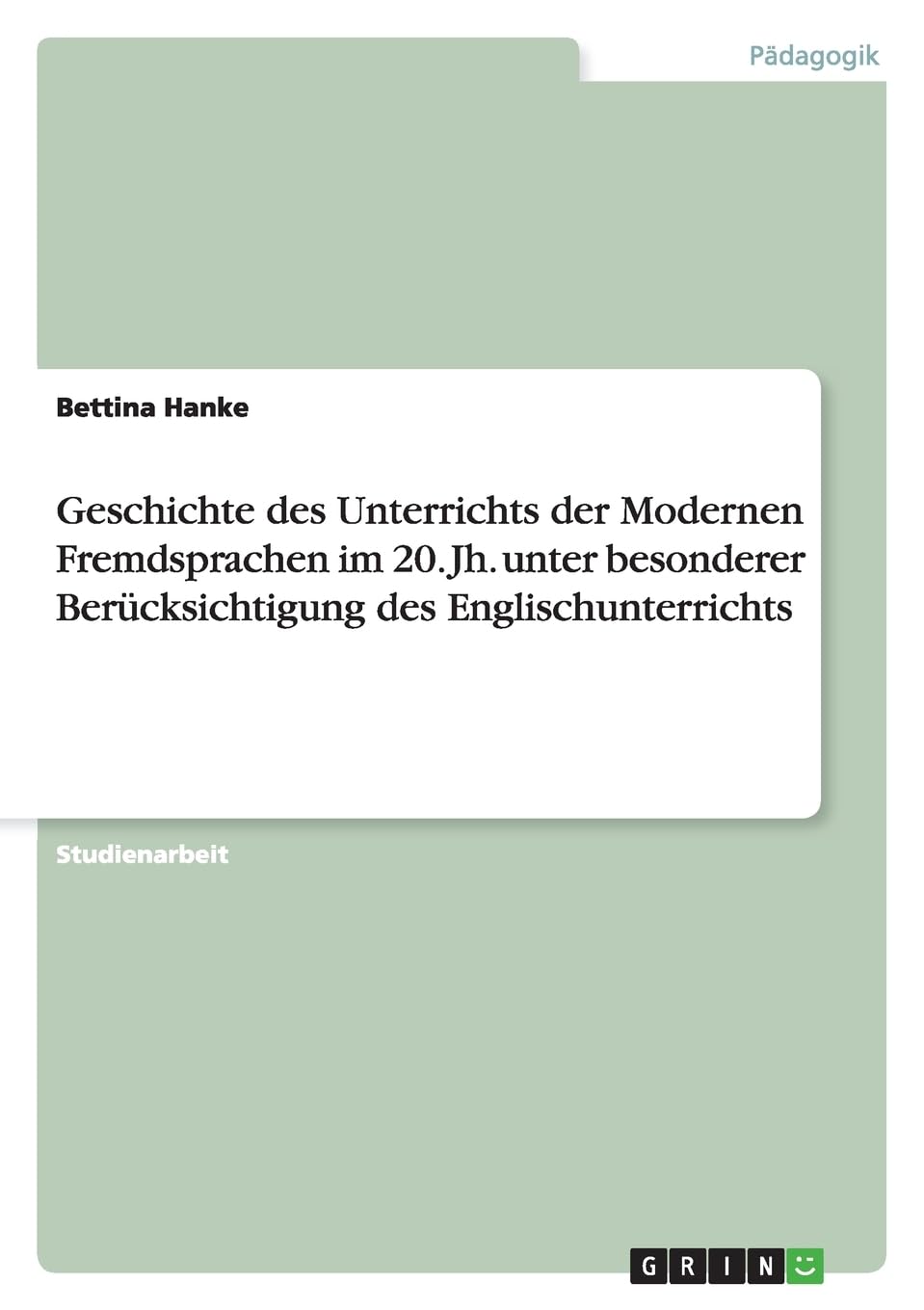 Geschichte des Unterrichts der Modernen Fremdsprachen im 20. Jh. unter besonderer Berücksichtigung des Englischunterrichts Education & Training