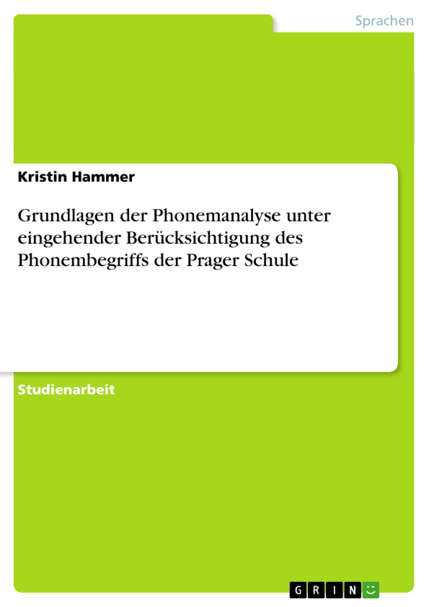 Grundlagen der Phonemanalyse unter eingehender Berücksichtigung des Phonembegriffs der Prager Schule Foreign Languages ​​& Dictionaries