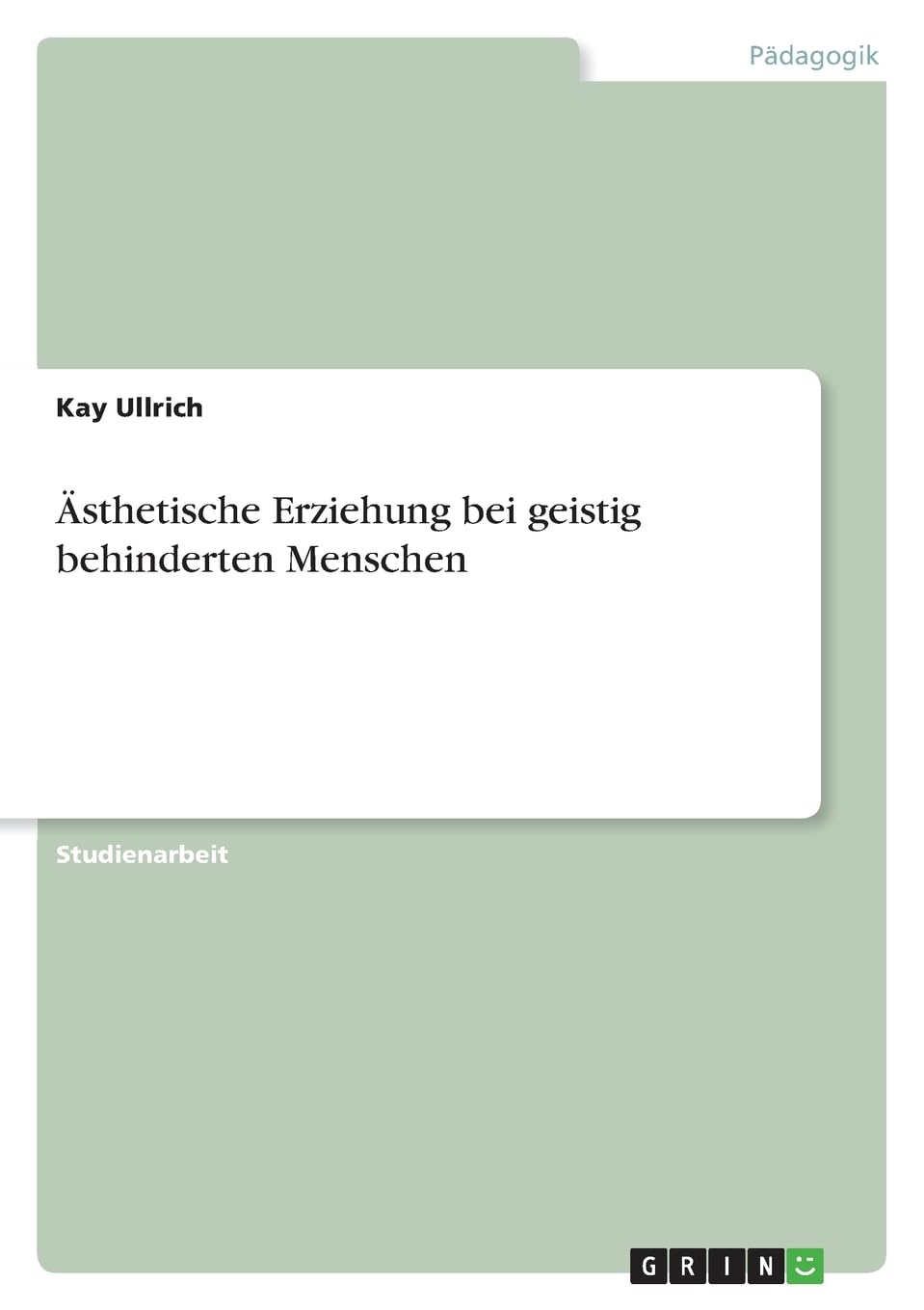 Ästhetische Erziehung bei geistig behinderten Menschen Education & Training