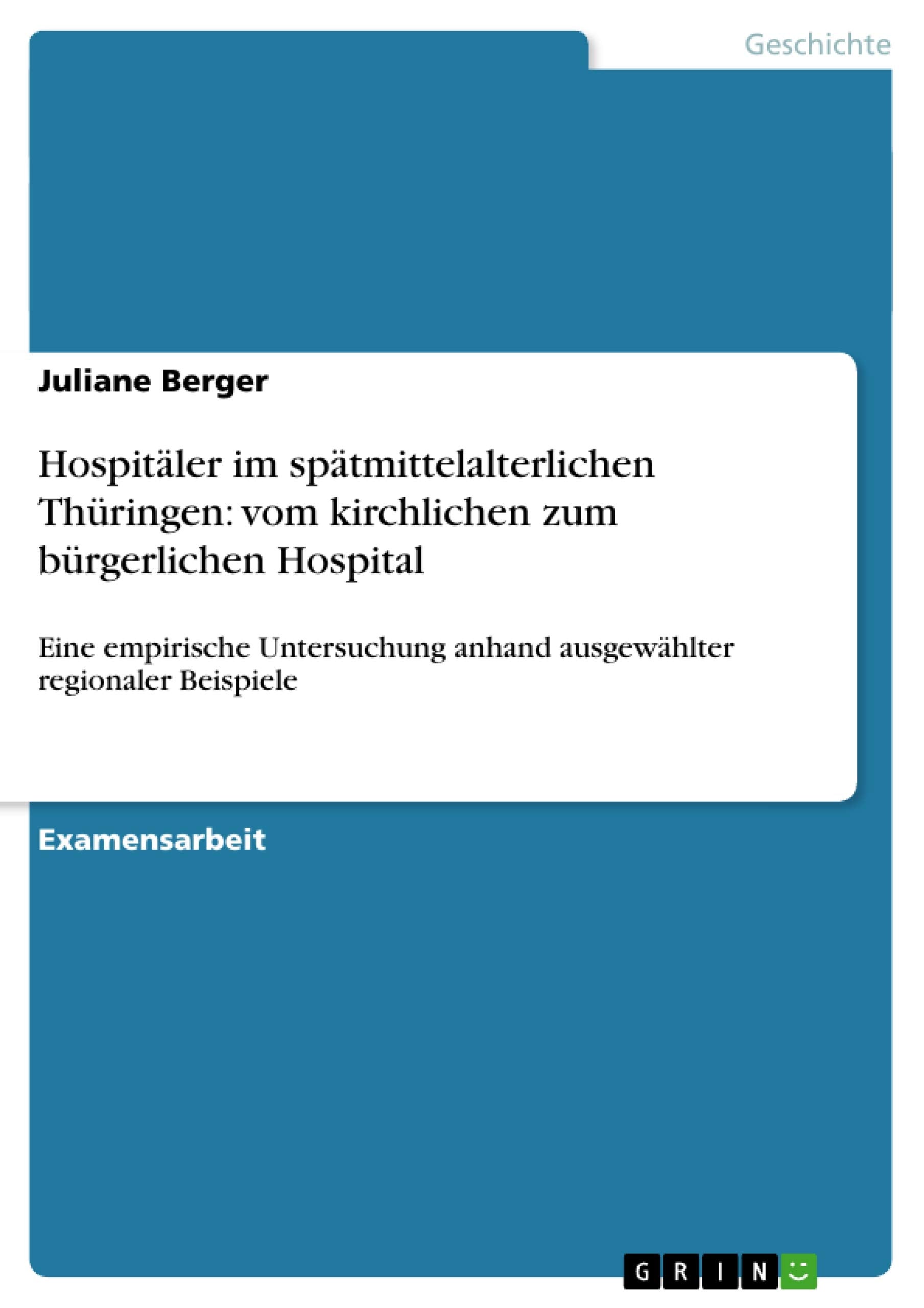 Hospitäler im spätmittelalterlichen Thüringen: vom kirchlichen zum bürgerlichen Hospital book