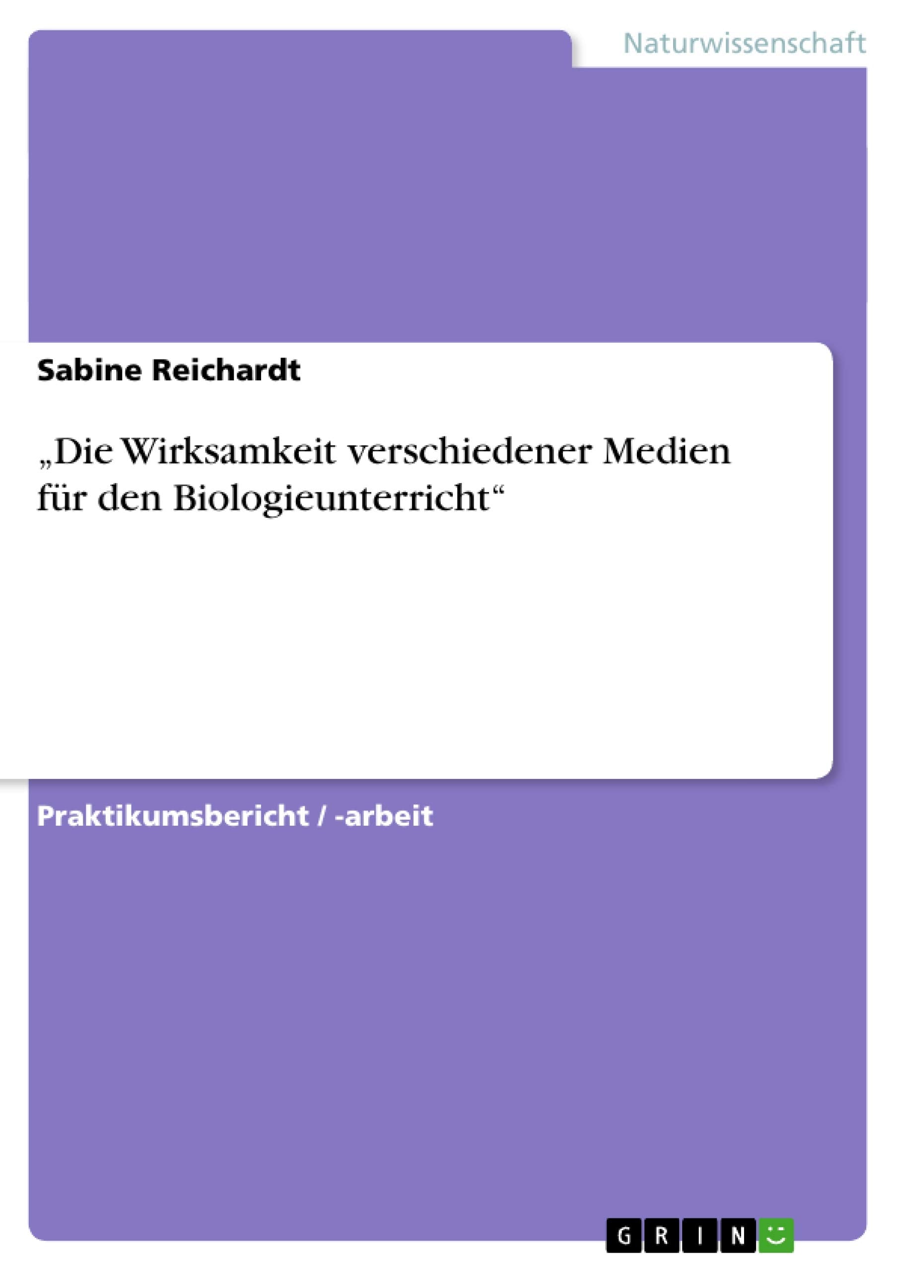 "Die Wirksamkeit verschiedener Medien  für den Biologieunterricht" Natural Sciences