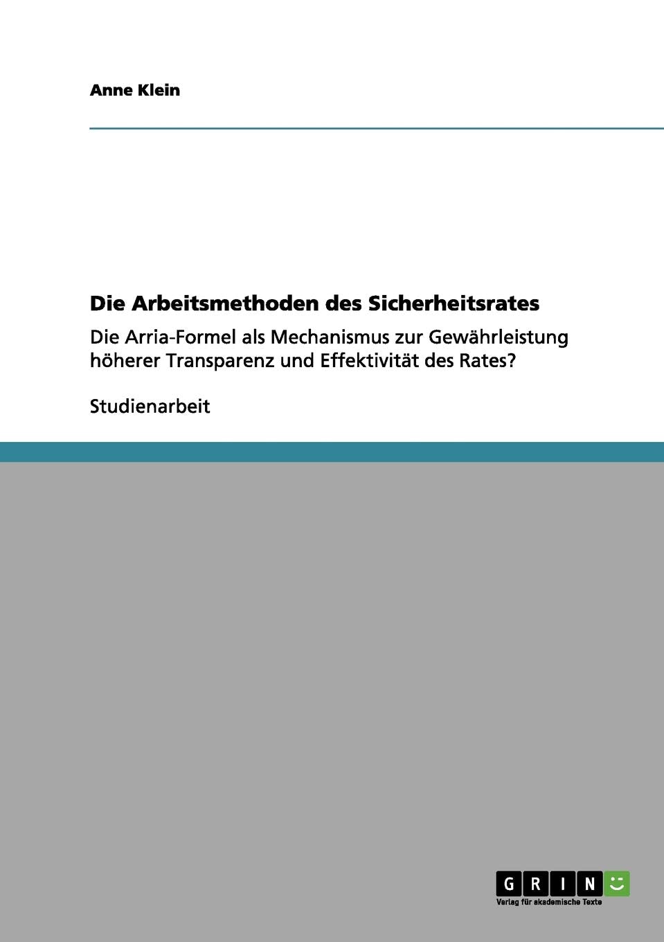 Die Arbeitsmethoden des Sicherheitsrates: Die Arria-Formel als Mechanismus zur Gewährleistung höherer Transparenz und Effektivität des Rates? Law