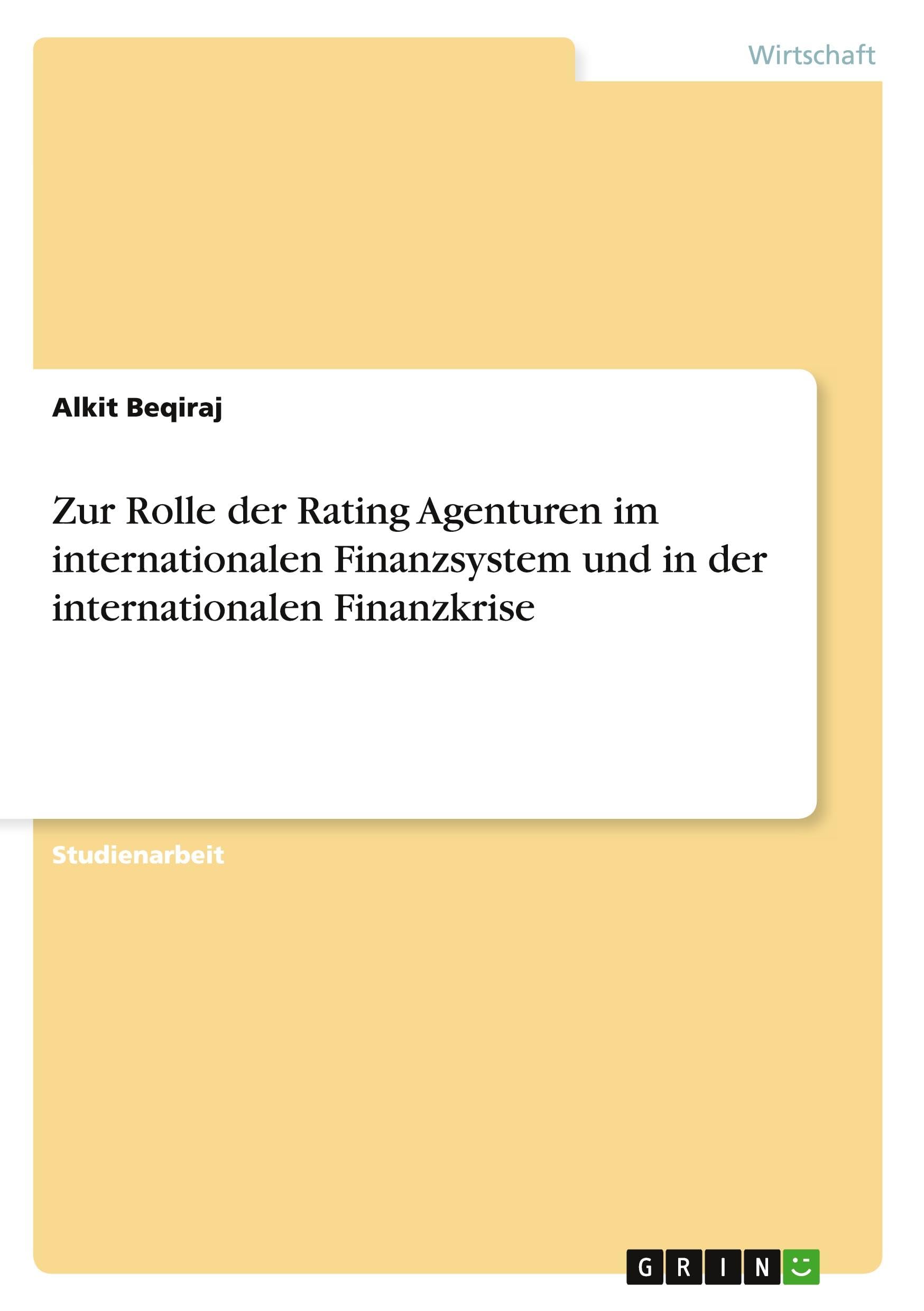 Zur Rolle der Rating Agenturen im internationalen Finanzsystem und in der internationalen Finanzkrise Law