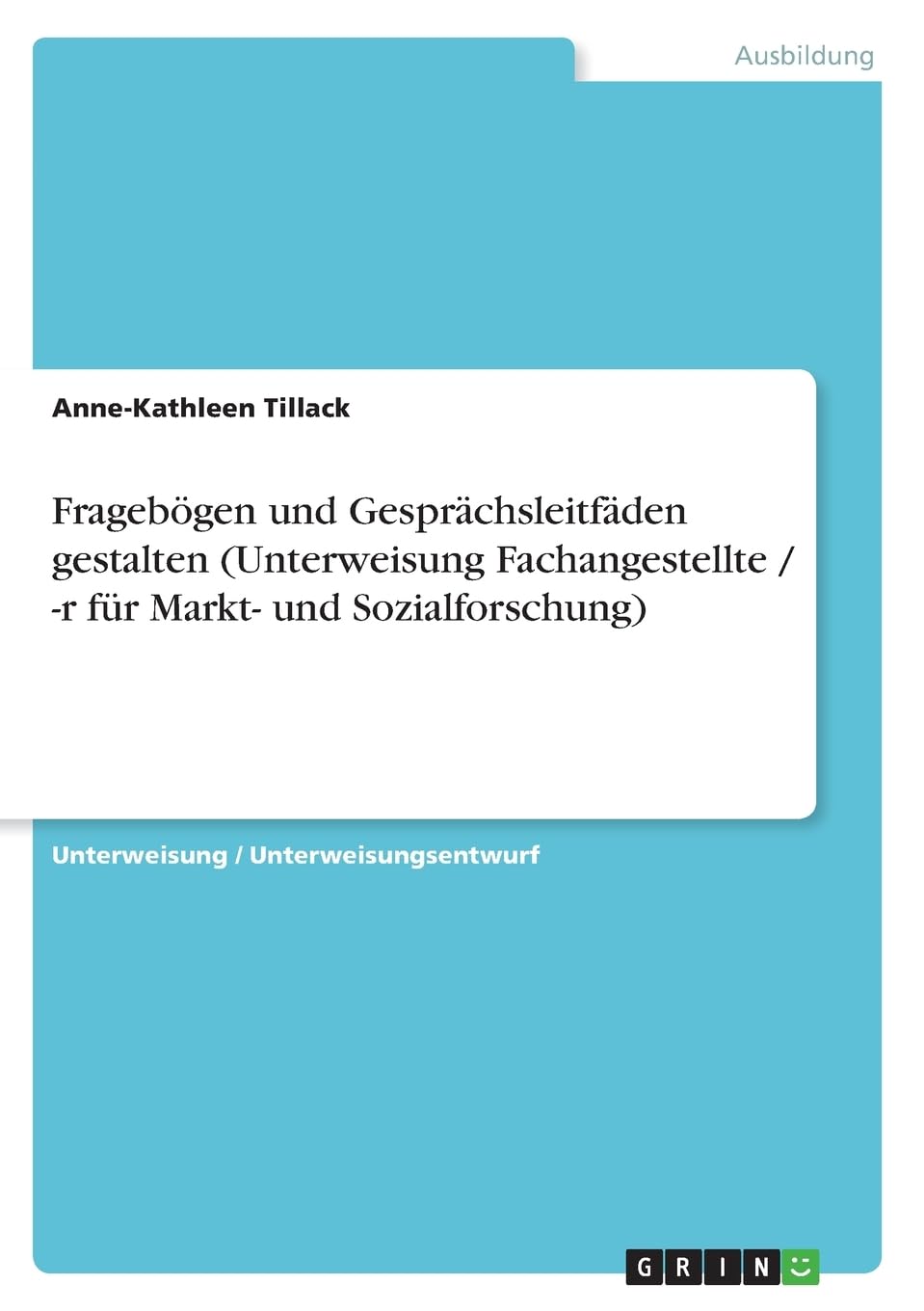 Fragebögen und Gesprächsleitfäden gestalten (Unterweisung Fachangestellte / -r für Markt- und Sozialforschung) Business, Finance & Career