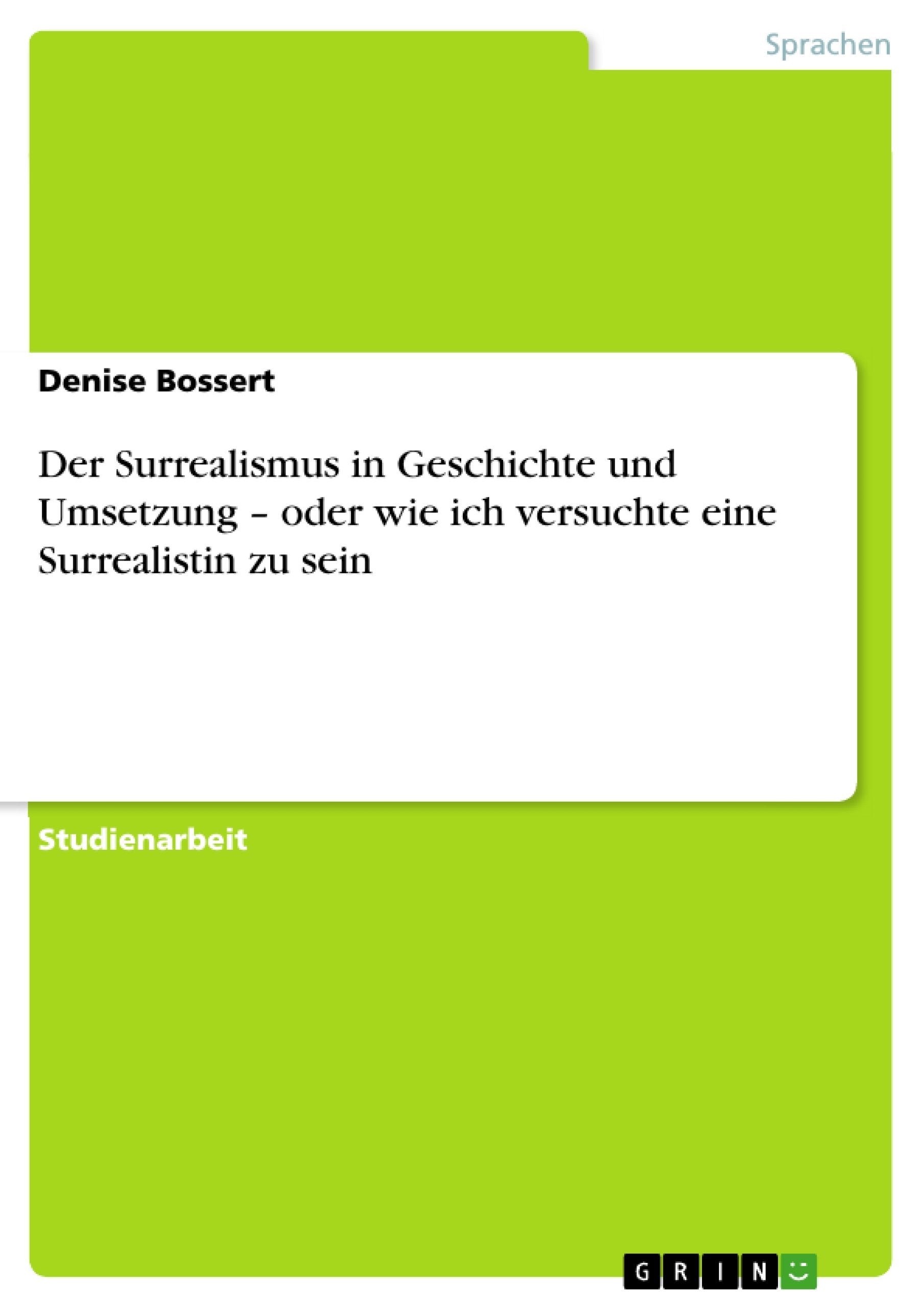 Der Surrealismus in Geschichte und Umsetzung - oder wie ich versuchte eine Surrealistin zu sein Contemporary literature