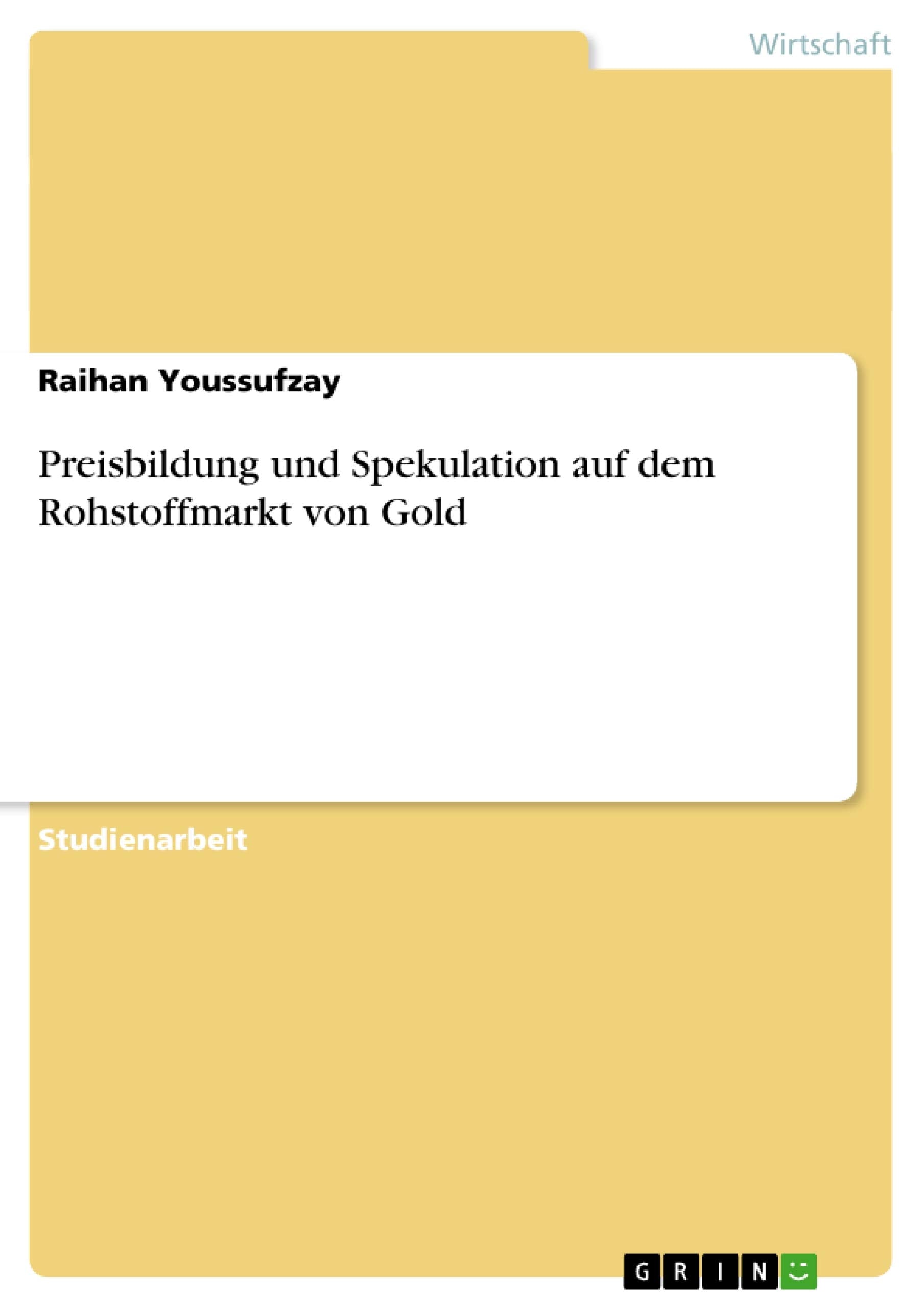 Preisbildung und Spekulation auf dem Rohstoffmarkt von Gold Law