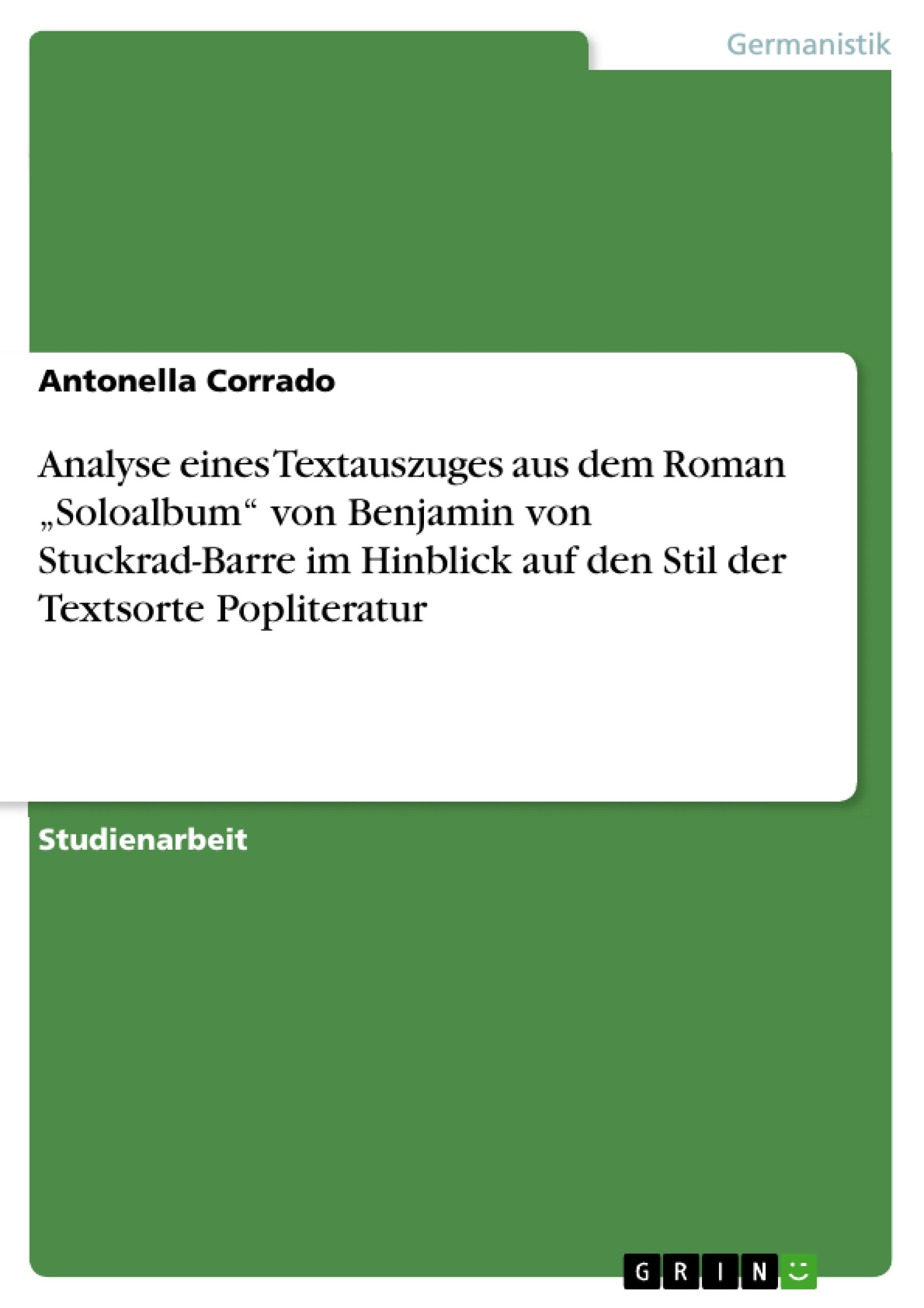 Analyse eines Textauszuges aus dem Roman "Soloalbum" von Benjamin von Stuckrad-Barre im Hinblick auf den Stil der Textsorte Popliteratur Contemporary literature Books
