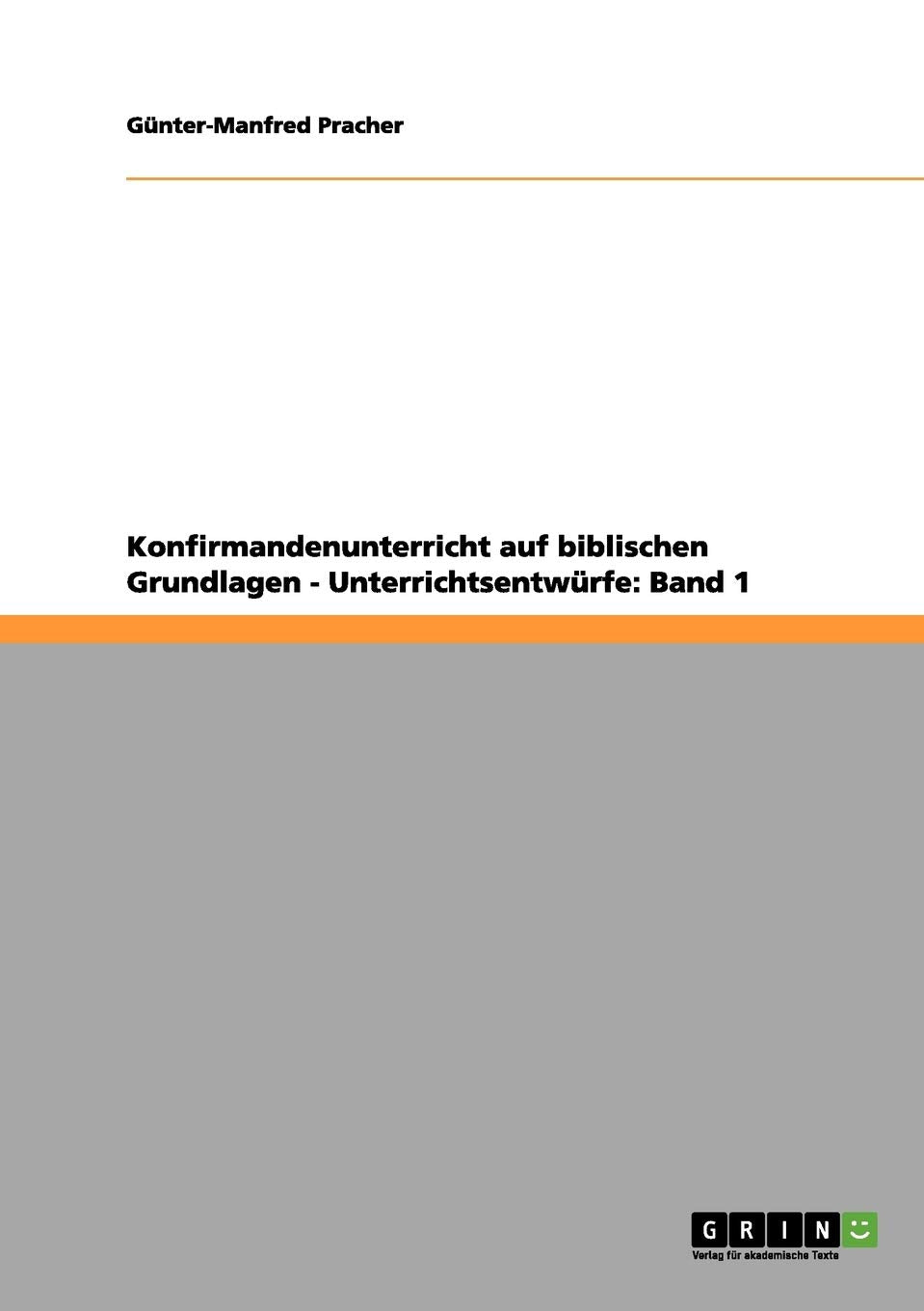 Konfirmandenunterricht auf biblischen Grundlagen - Unterrichtsentwürfe: Band 1 Religion & Esotericism