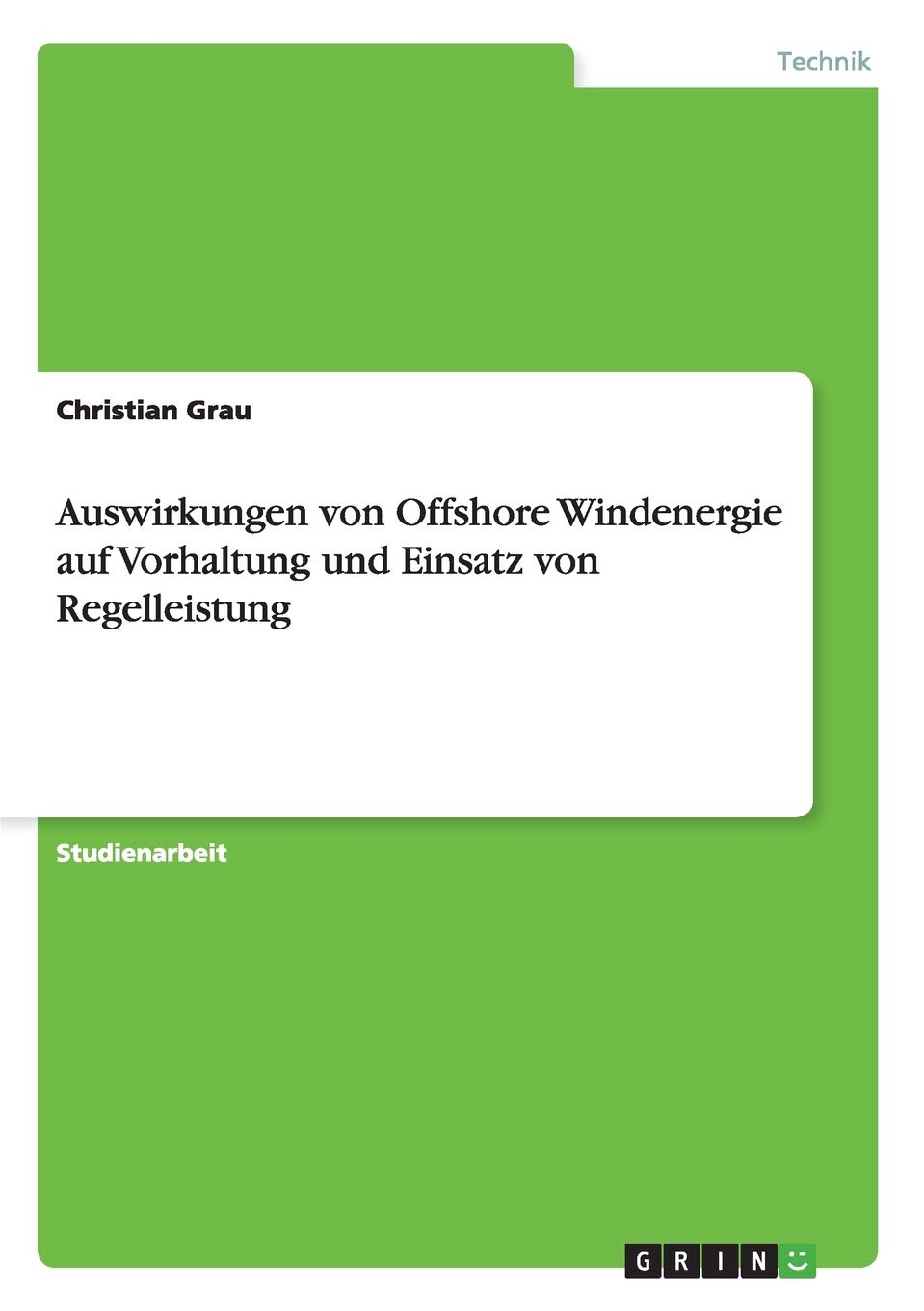 Auswirkungen von Offshore Windenergie auf Vorhaltung und Einsatz von Regelleistung Business & Technology