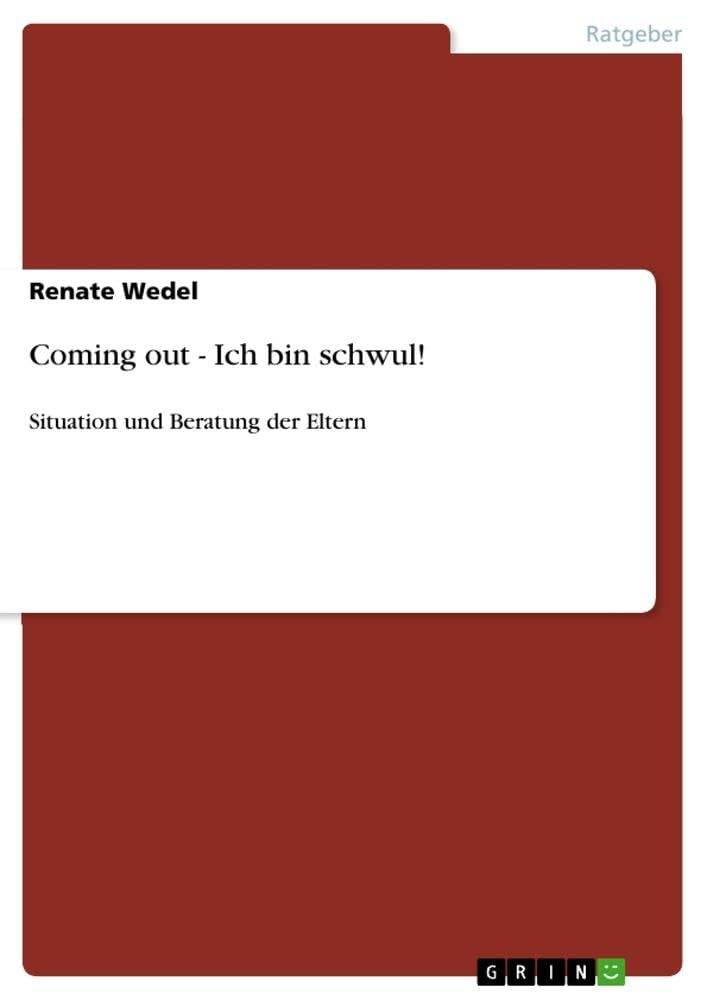 Coming out - Ich bin schwul!: Situation und Beratung der Eltern Lifestyle