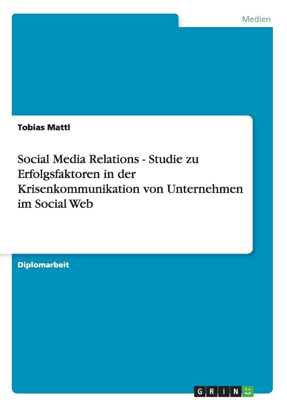 Social Media Relations. Erfolgsfaktoren in der Krisenkommunikation von Unternehmen im Social Web: Diplomarbeit Law