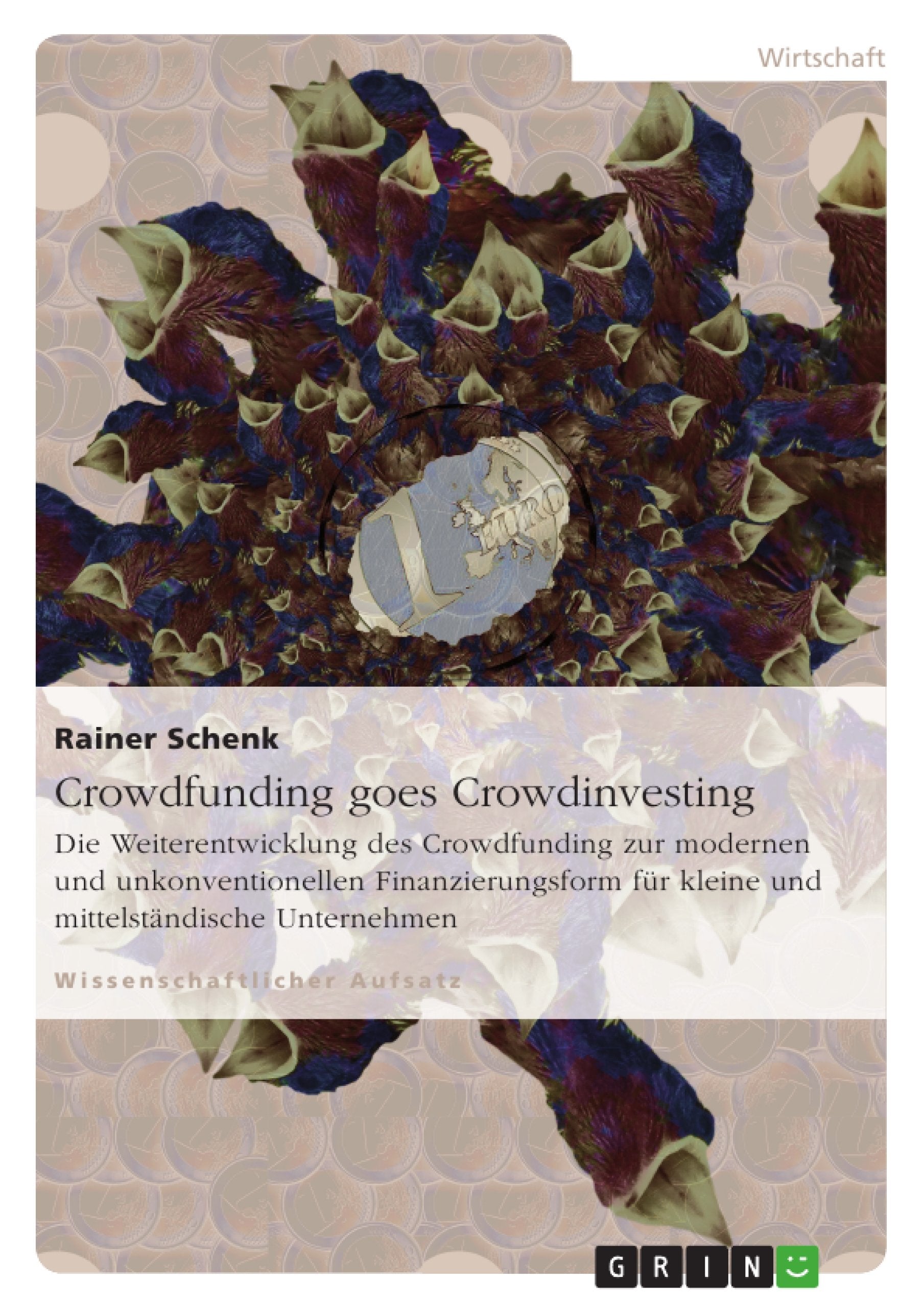 Crowdfunding goes Crowdinvesting: Die Weiterentwicklung des Crowdfunding zur modernen und unkonventionellen Finanzierungsform für kleine und mittelständische Unternehmen Law