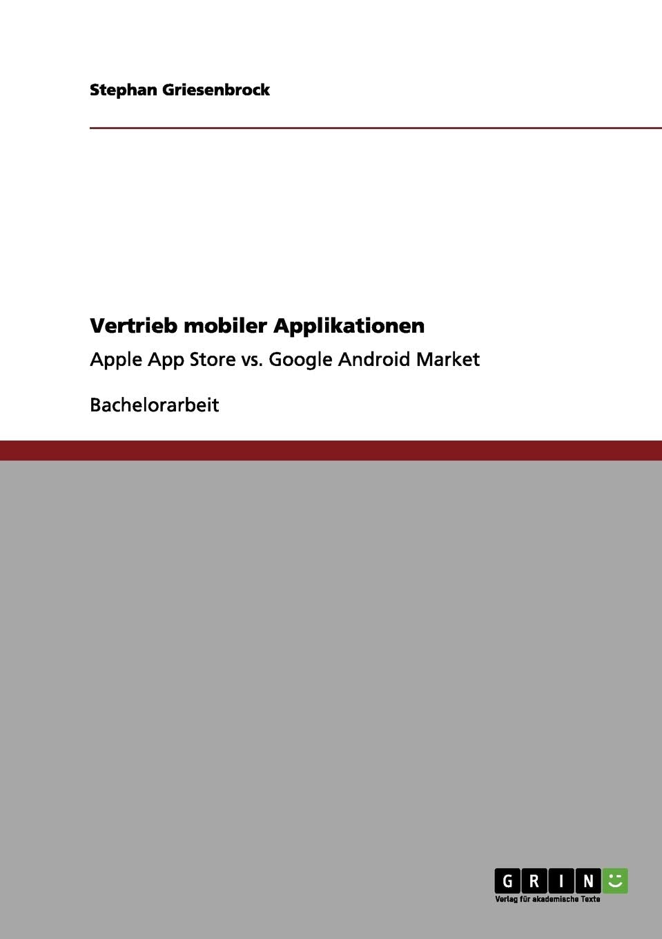 Vertrieb mobiler Applikationen: Apple App Store vs. Google Android Market Law