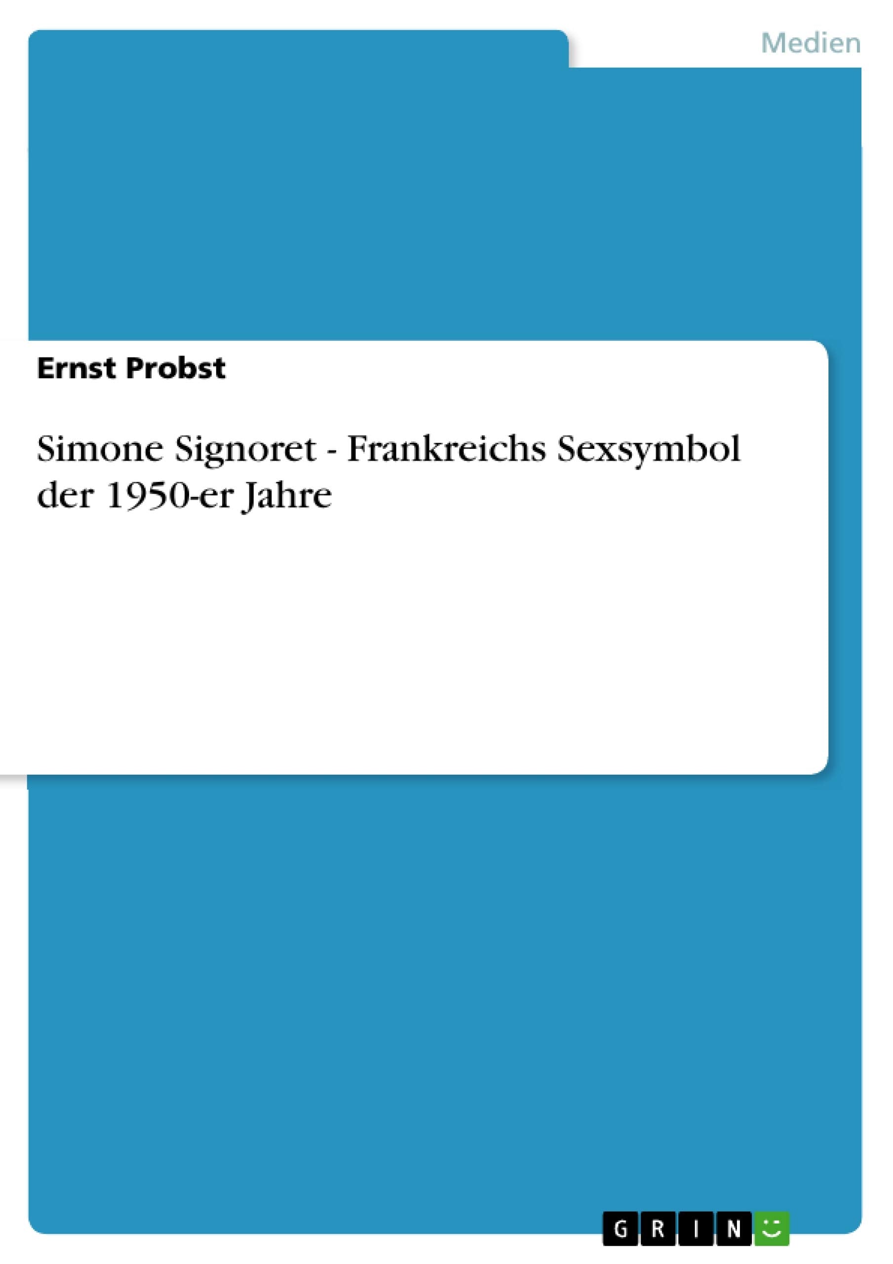 Simone Signoret - Frankreichs Sexsymbol der 1950-er Jahre book